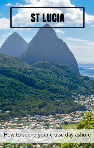 Gros Pitons, St Lucia. Many cruises stop at St Lucia and there is too much to see in one day. Here is how I spent my day ashore and how I recommend it for you. 